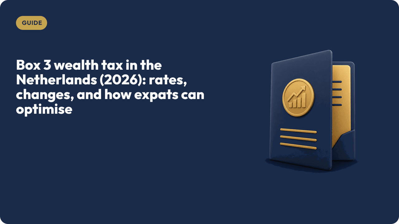 Box 3 wealth tax in the Netherlands (2026): rates, changes, and how expats can optimise